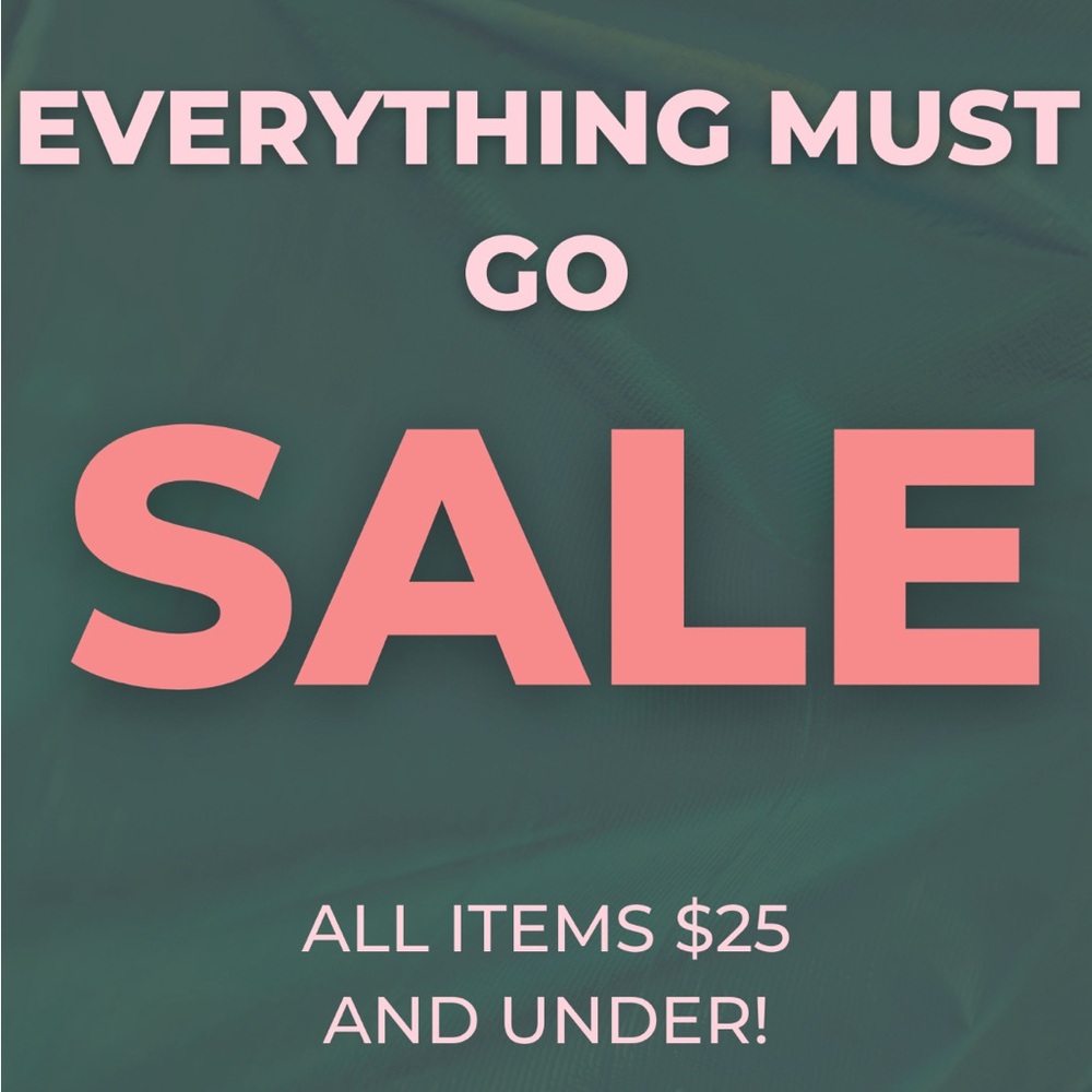 EVERYTHING MUST GO SALE!